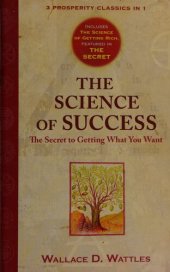 book The science of success : the secret to getting what you want : three prosperity classics