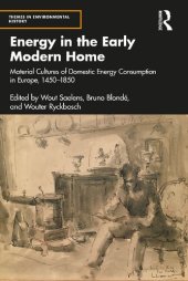 book Energy in the Early Modern Home: Material Cultures of Domestic Energy Consumption in Europe, 1450–1850