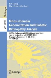 book Mitosis Domain Generalization and Diabetic Retinopathy Analysis: MICCAI Challenges MIDOG 2022 and DRAC 2022 Held in Conjunction with MICCAI 2022 Singapore, September 18–22, 2022 Proceedings