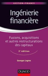 book Ingénierie financière - 2e éd. - Fusions, acquisitions et autres restructurations des capitaux: Fusions, acquisitions et autres restructurations des capitaux