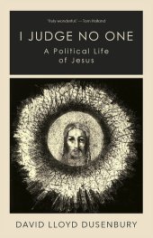 book I Judge No One: A Political Life of Jesus