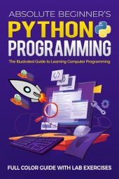 book Absolute Beginner's Python Programming Full Color Guide with Lab Exercises: The Illustrated Guide to Learning Computer Programming (Illustrated Coding)