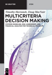 book Multicriteria Decision Making: Systems Modeling, Risk Assessment and Financial Analysis for Technical Projects