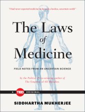 book The Laws of Medicine: Field Notes from an Uncertain Science