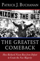 book The Greatest Comeback: How Richard Nixon Rose from Defeat to Create the New Majority