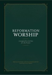 book Reformation Worship: Liturgies from the Past for the Present