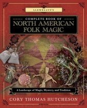 book Llewellyn's Complete Book of North American Folk Magic: A Landscape of Magic, Mystery, and Tradition