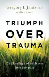 book Triumph over Trauma: Find Healing and Wholeness from Past Pain