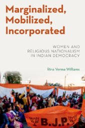 book Marginalized, Mobilized, Incorporated: Women and Religious Nationalism in Indian Democracy