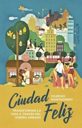 book Ciudad feliz Transformar la vida a través del diseño urbano