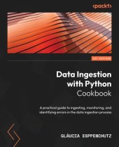 book Data Ingestion with Python Cookbook: A practical guide to ingesting, monitoring