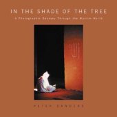 book In the Shade of the Tree: A Photographic Odyssey Through the Muslim World