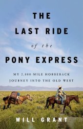 book The Last Ride of the Pony Express: My 2,000-mile Horseback Journey into the Old West