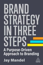 book Brand Strategy in Three Steps: A Purpose-Driven Approach to Branding