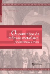 book Os caminhos da reflexão metafísica: fundamentação e crítica