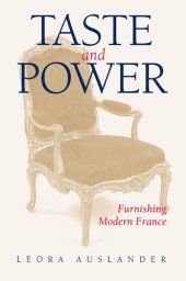 book Taste and Power: furnishing modern France