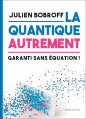 book La quantique autrement. Garanti sans équations !