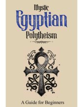 book Mystic Egyptian Polytheism: A Guide for Beginners