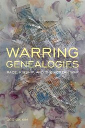 book Warring Genealogies: Race, Kinship, and the Korean War