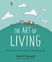 book The Art of Living: Reflections on Mindfulness and the Overexamined Life