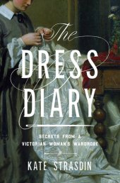 book The Dress Diary: Secrets from a Victorian Woman's Wardrobe