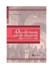 book Os caminhos da reflexão metafísica: fundamentação e crítica