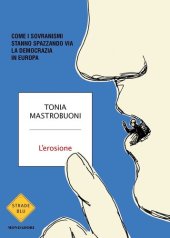 book L'erosione. Come i sovranismi stanno spazzando via la democrazia in Europa