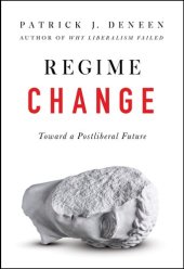 book Regime Change: Toward a Postliberal Future