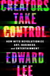 book Creators Take Control: How NFTs Revolutionize Art, Business, and Entertainment