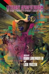 book Literary Afrofuturism in the Twenty-First Century