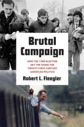 book Brutal Campaign: How the 1988 Election Set the Stage for Twenty-First-Century American Politics