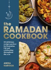 book The Ramadan Cookbook: 80 delicious recipes perfect for Ramadan, Eid and celebrating throughout the year