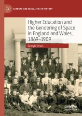 book Higher Education and the Gendering of Space in England and Wales, 1869-1909