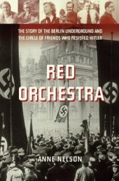 book Red Orchestra: The Story of the Berlin Underground and the Circle of Friends Who Resisted Hitler