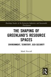 book The Shaping of Greenland's Resource Spaces: Environment, Territory, Geo-Security