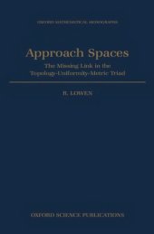 book Approach Spaces: The Missing Link in the Topology-Uniformity-Metric Triad (Oxford Mathematical Monographs)