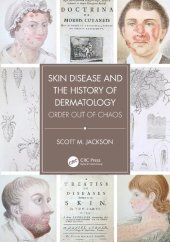 book Skin Disease and the History of Dermatology: Order out of Chaos