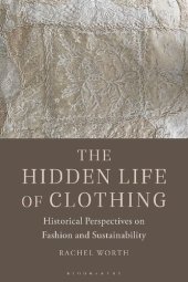 book The Hidden Life of Clothing: Historical Perspectives on Fashion and Sustainability