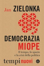 book Democrazia miope. Il tempo, lo spazio e la crisi della politica