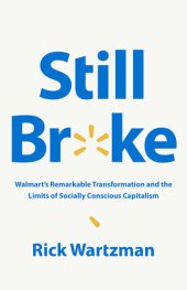 book Still Broke - Walmart's Remarkable Transformation and the Limits of Socially Conscious Capitalism