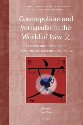 book Cosmopolitan and Vernacular in the World of Wen 文: Reading Sheldon Pollock from the Sinographic Cosmopolis