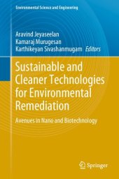 book Sustainable and Cleaner Technologies for Environmental Remediation: Avenues in Nano and Biotechnology