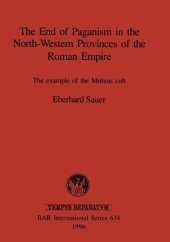 book The End of Paganism in the North-Western Provinces of the Roman Empire: The example of the Mithras cult