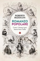 book Romanzo popolare. Come i «Promessi sposi» hanno fatto l'Italia