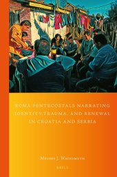 book Roma Pentecostals Narrating Identity, Trauma, and Renewal in Croatia and Serbia