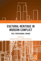 book Cultural Heritage in Modern Conflict: Past, Propaganda, Parade