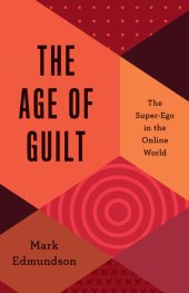 book The Age of Guilt: The Super-Ego in the Online World