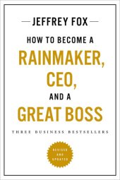 book How to Become a Rainmaker, CEO, and a Great Boss: Three Business Bestsellers