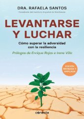 book Levantarse y luchar. Cómo superar la adversidad con la resiliencia. Prólogos de Enrique Rojas e Irene Villa