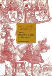 book Da Ottone III a Massimiliano I. Gorizia e i conti di Gorizia nel Medioevo